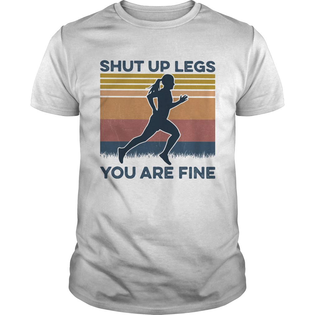 Shut up legs you are fine vintage retro shirt