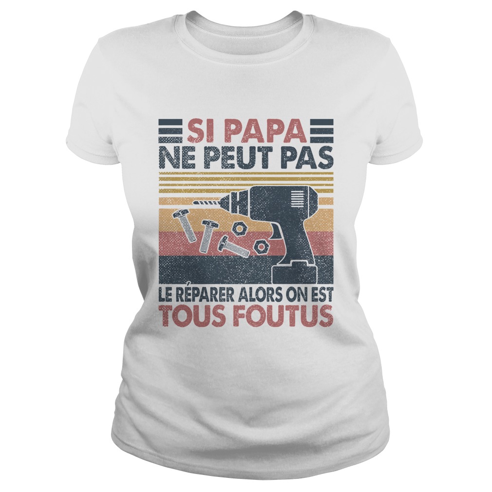 Si papa ne peut pas le reparer alors on est tous foutus vintage retro  Classic Ladies