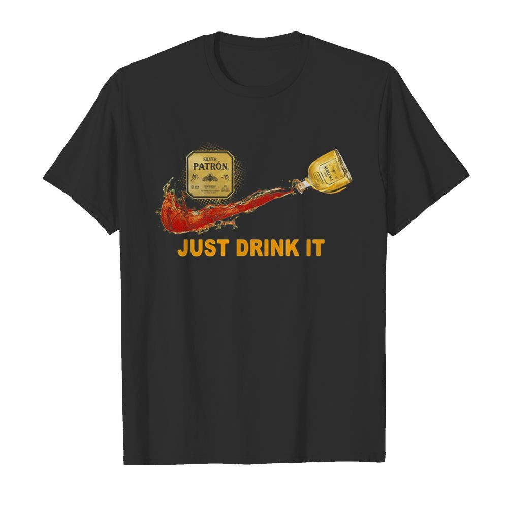 Silver patron wine nike just drink it shirt