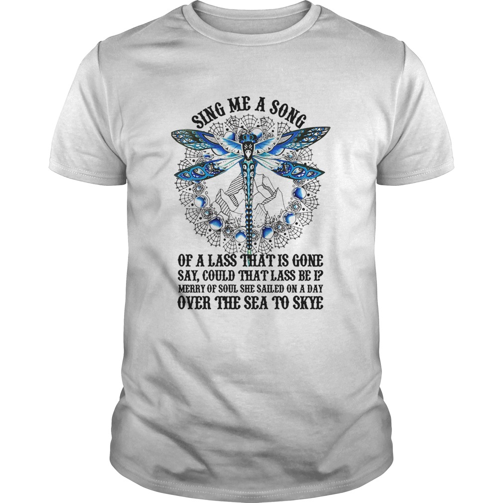 Sing Me A Song Of A Lass That Is Gone Dragonfly shirt