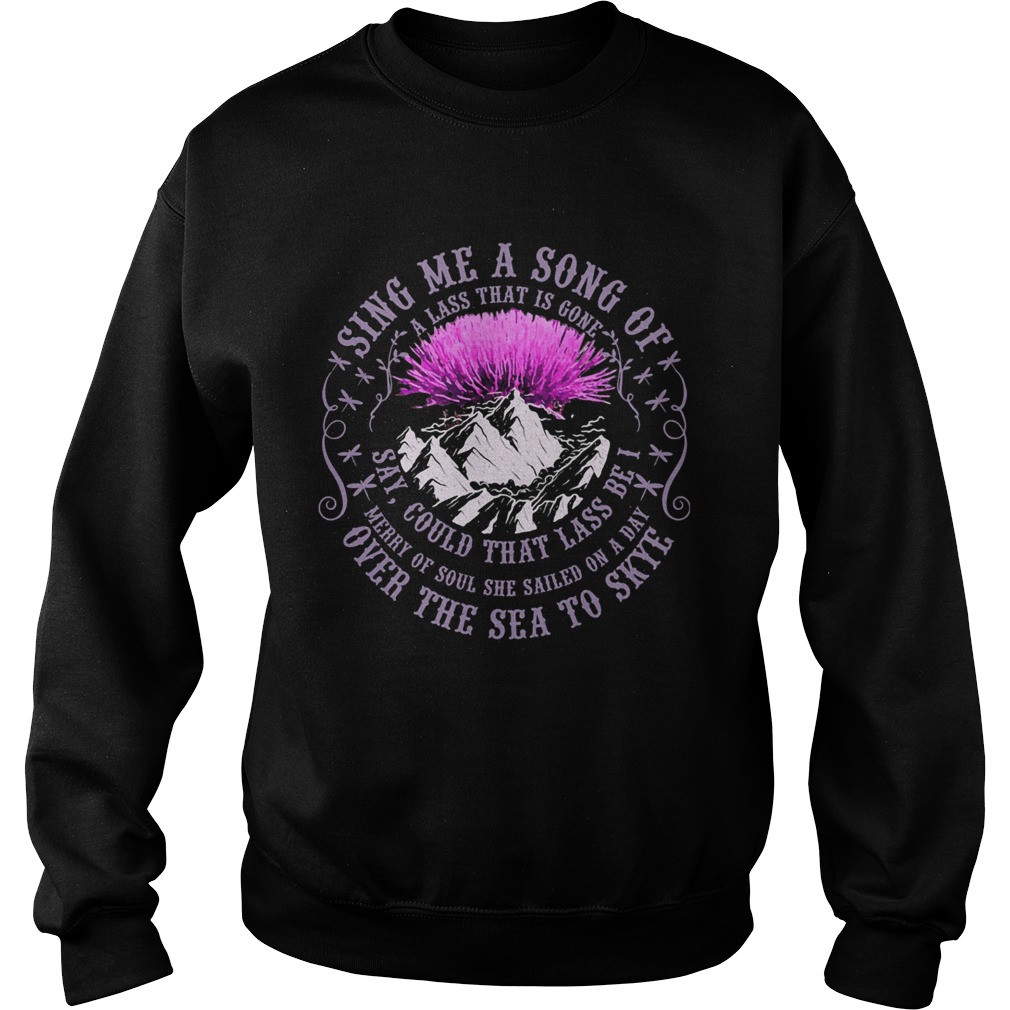 Sing Me A Song Of Over The Sea To Skye Thistle Flower  LlMlTED EDlTlON Sweatshirt