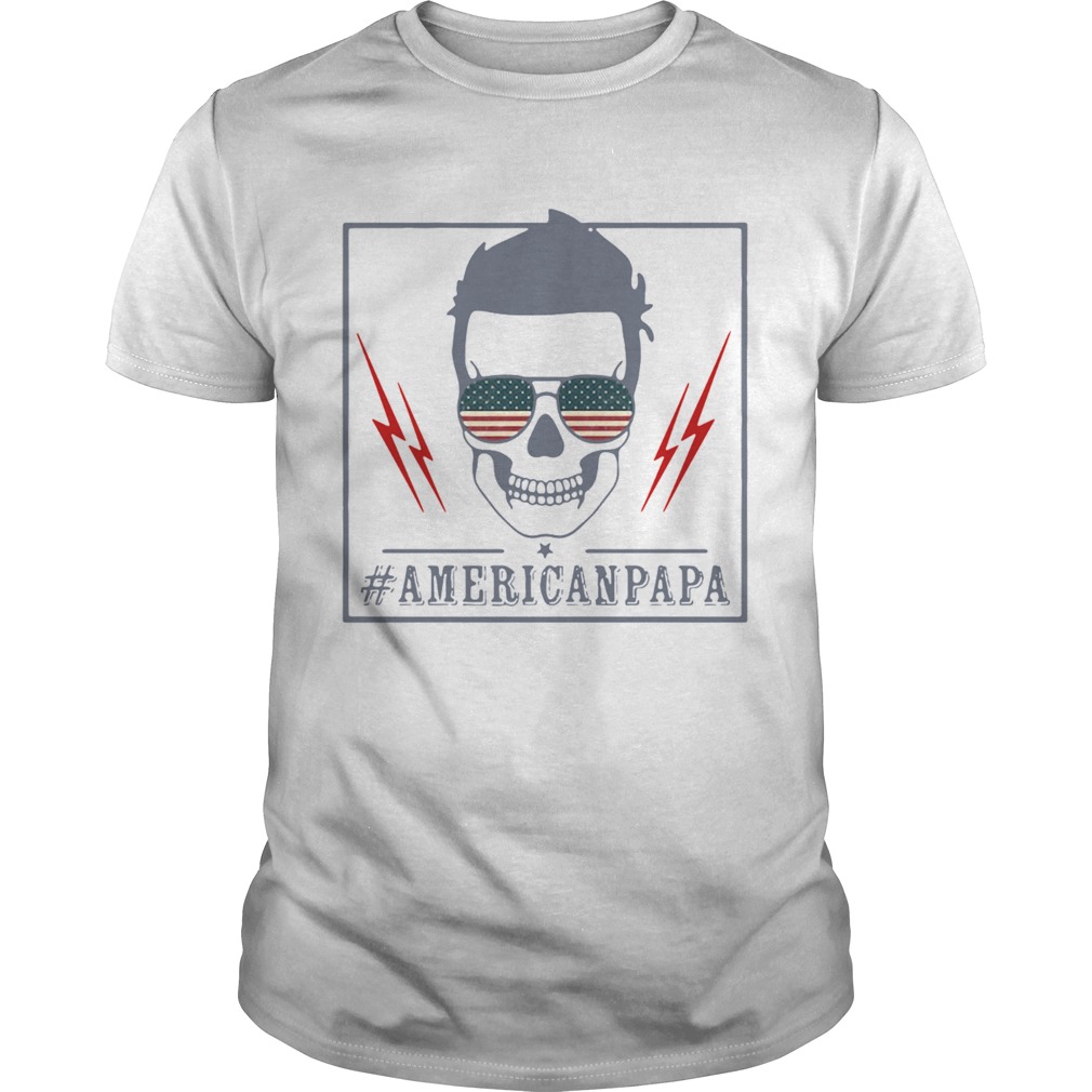 Skull American Papa American Flag Independence Day shirt