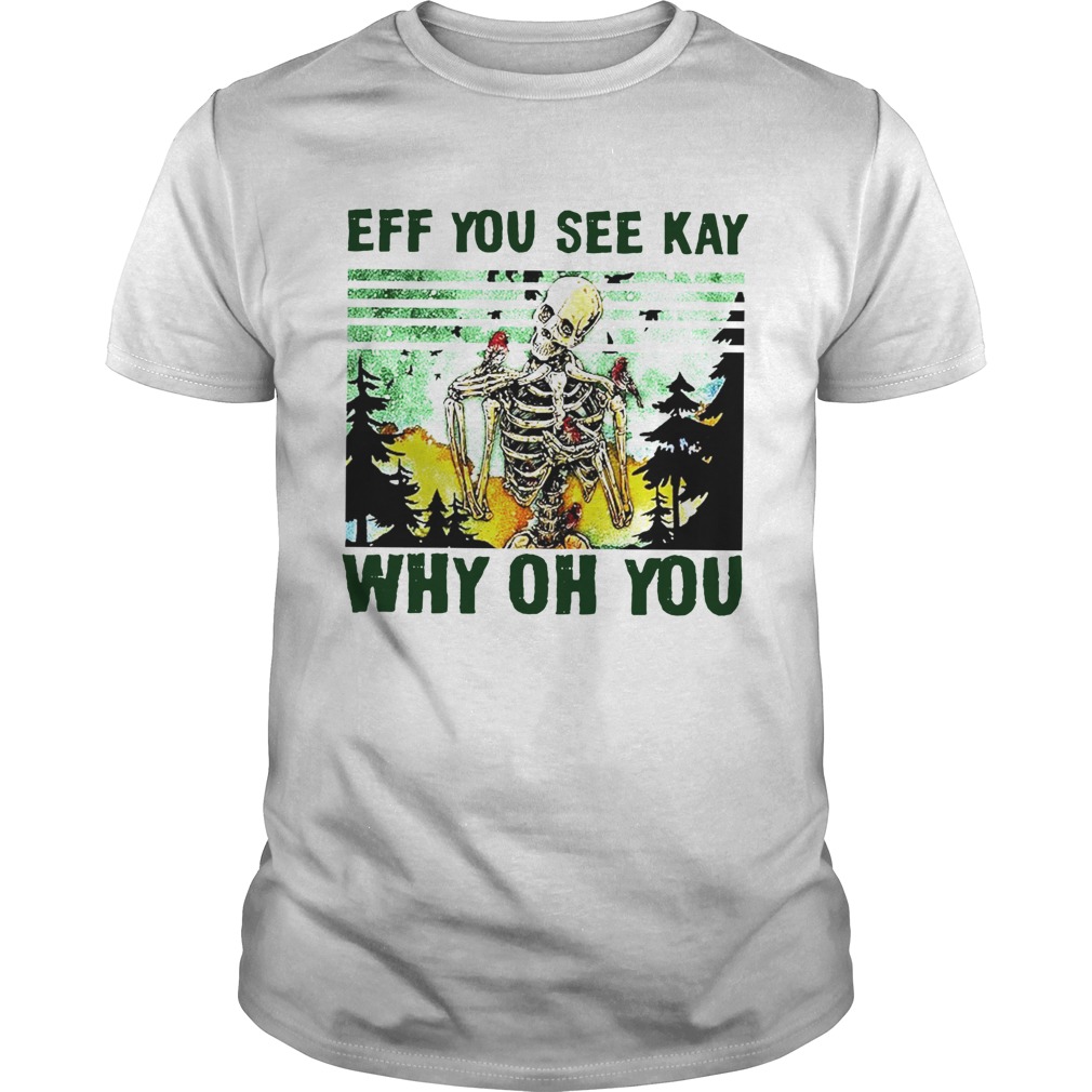 Skull Eff You See Kay Why Oh You shirt