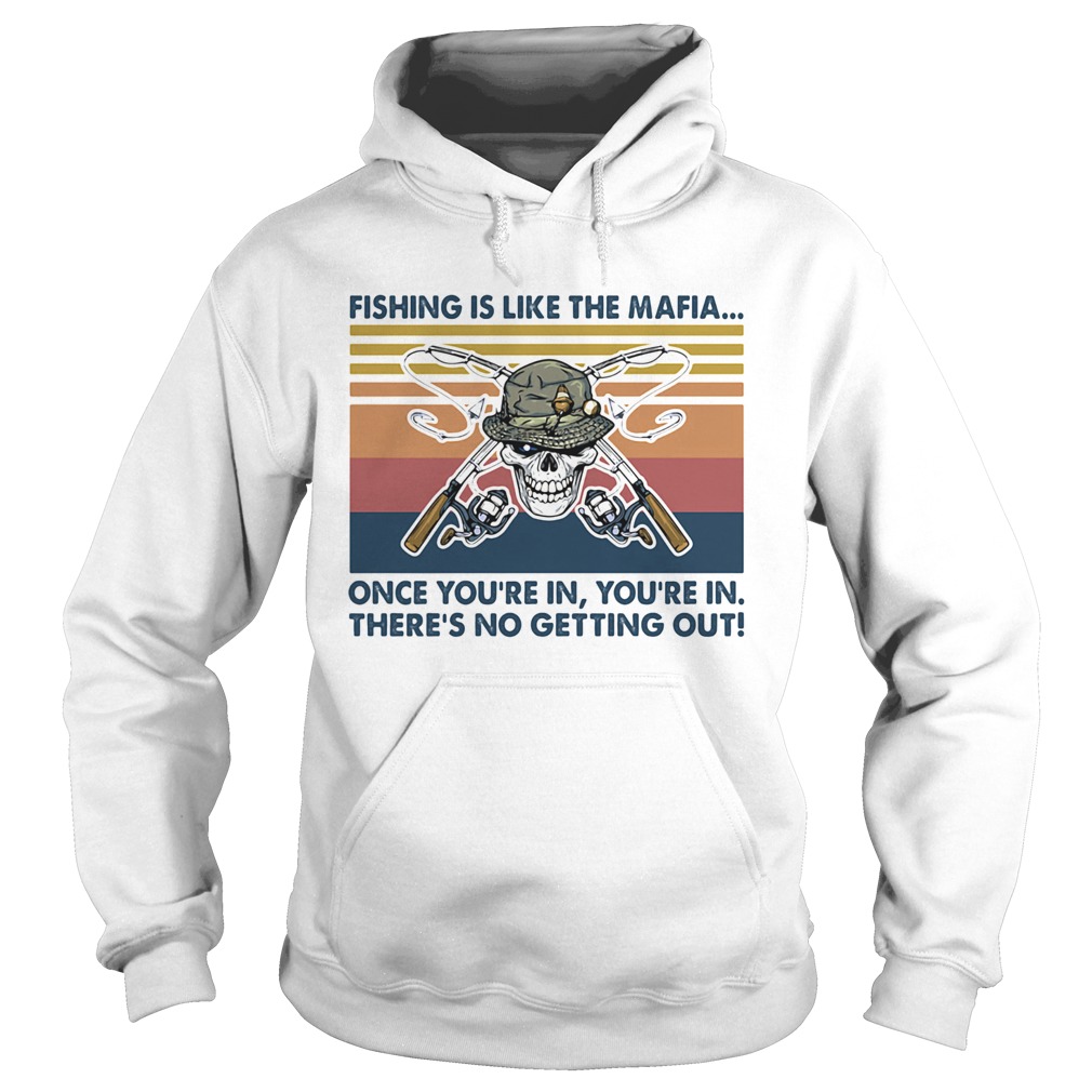 Skull fishing is like the mafia once youre in theres no getting out vintage retro  Hoodie