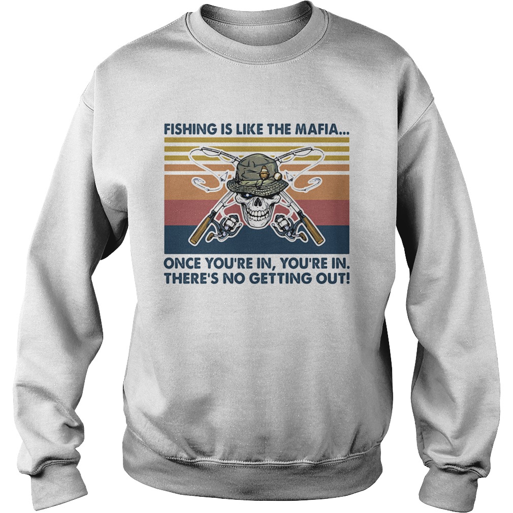 Skull fishing is like the mafia once youre in theres no getting out vintage retro  Sweatshirt