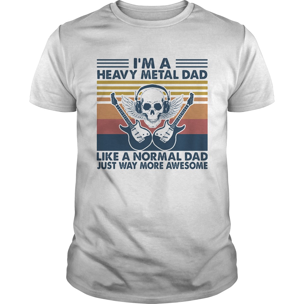 Skull guitars Im a heavy metal dad like a normal dad just way more awesome vintage retro shirt