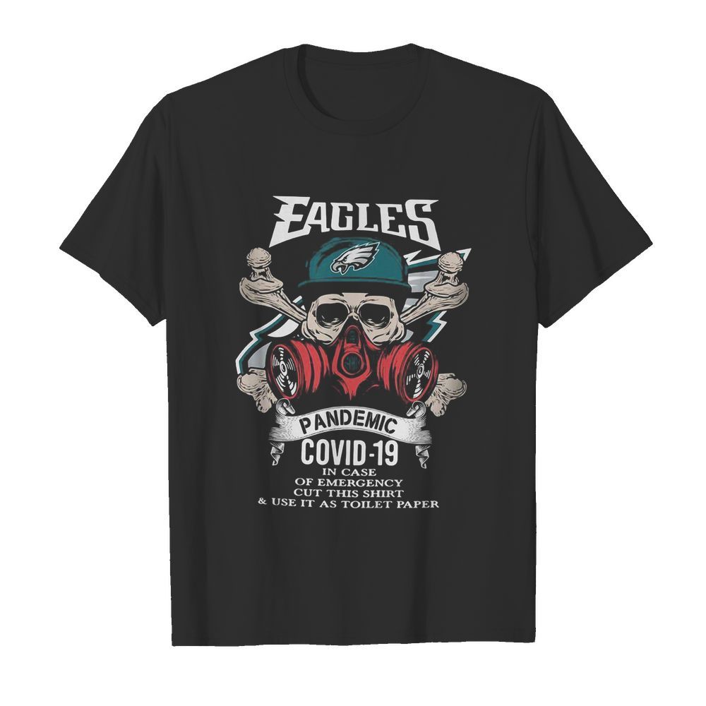 Skull philadelphia eagles pandemic covid-19 in case of emergency cut this shirt and use it as toilet paper shirt