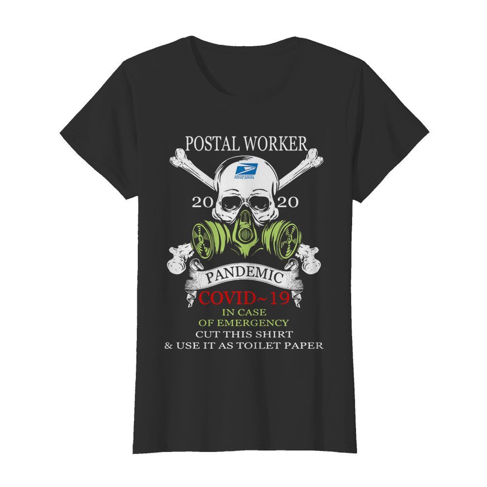 Skull postal worker 2020 pandemic covid-19 in case of emergency cut this  and use it as toilet paper  Classic Women's T-shirt