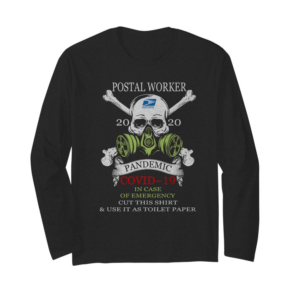 Skull postal worker 2020 pandemic covid-19 in case of emergency cut this  and use it as toilet paper  Long Sleeved T-shirt 