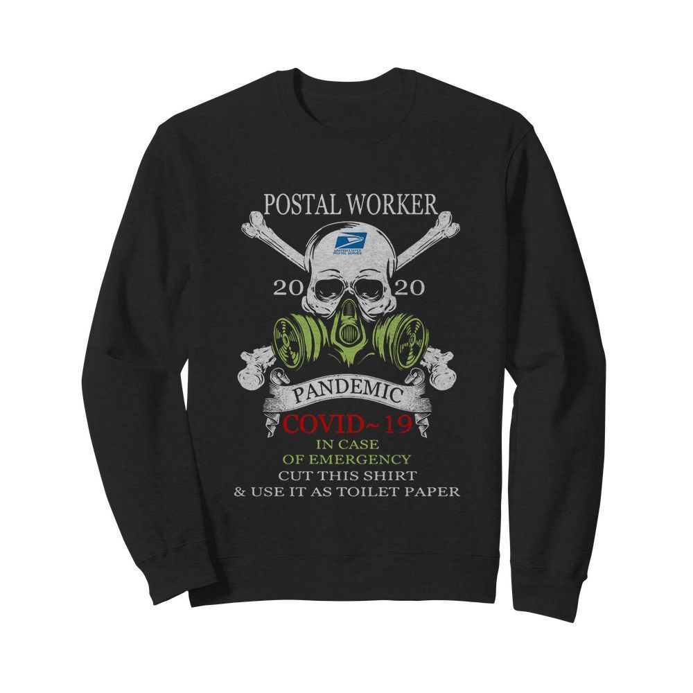 Skull postal worker 2020 pandemic covid-19 in case of emergency cut this  and use it as toilet paper  Unisex Sweatshirt