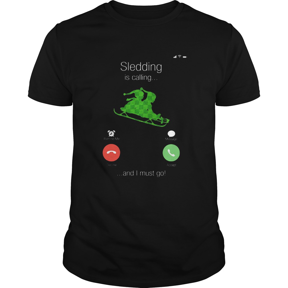 Sledding Is Calling And I Must Go shirt