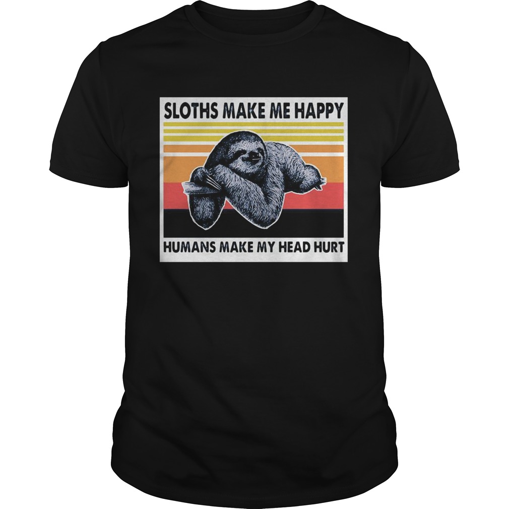 Sloths Make Me Happy Humans Make Me Head Hurt Vintage Retro shirt