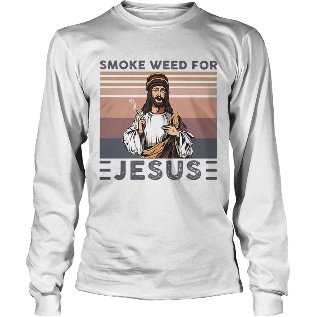 Smoke weed for Jesus vintage  Long Sleeve