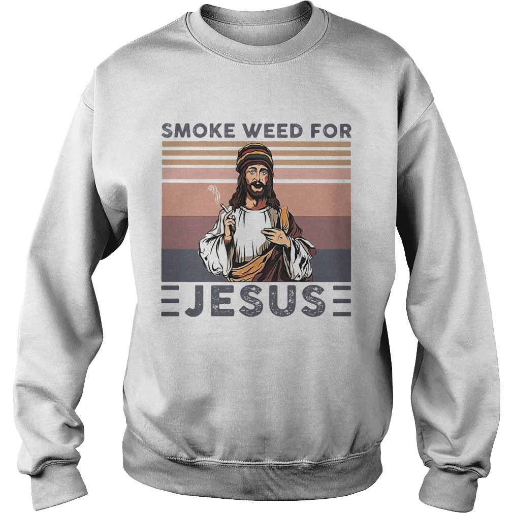 Smoke weed for Jesus vintage  Sweatshirt