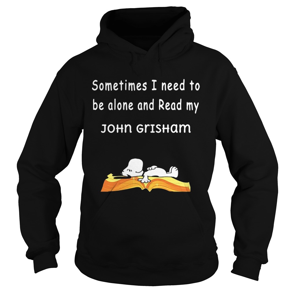 Snoopy Sometimes I Need To Be Alone And Read My John Grisham  Hoodie