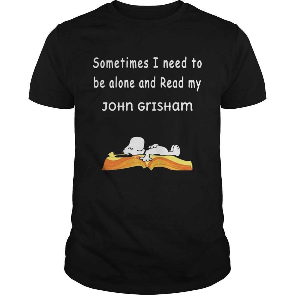 Snoopy Sometimes I Need To Be Alone And Read My John Grisham shirt