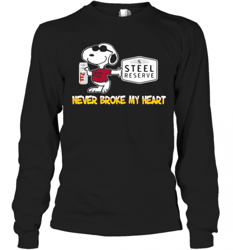 Snoopy Steel Reserve Beer Never Broke My Heart T-Shirt Long Sleeved T-shirt 