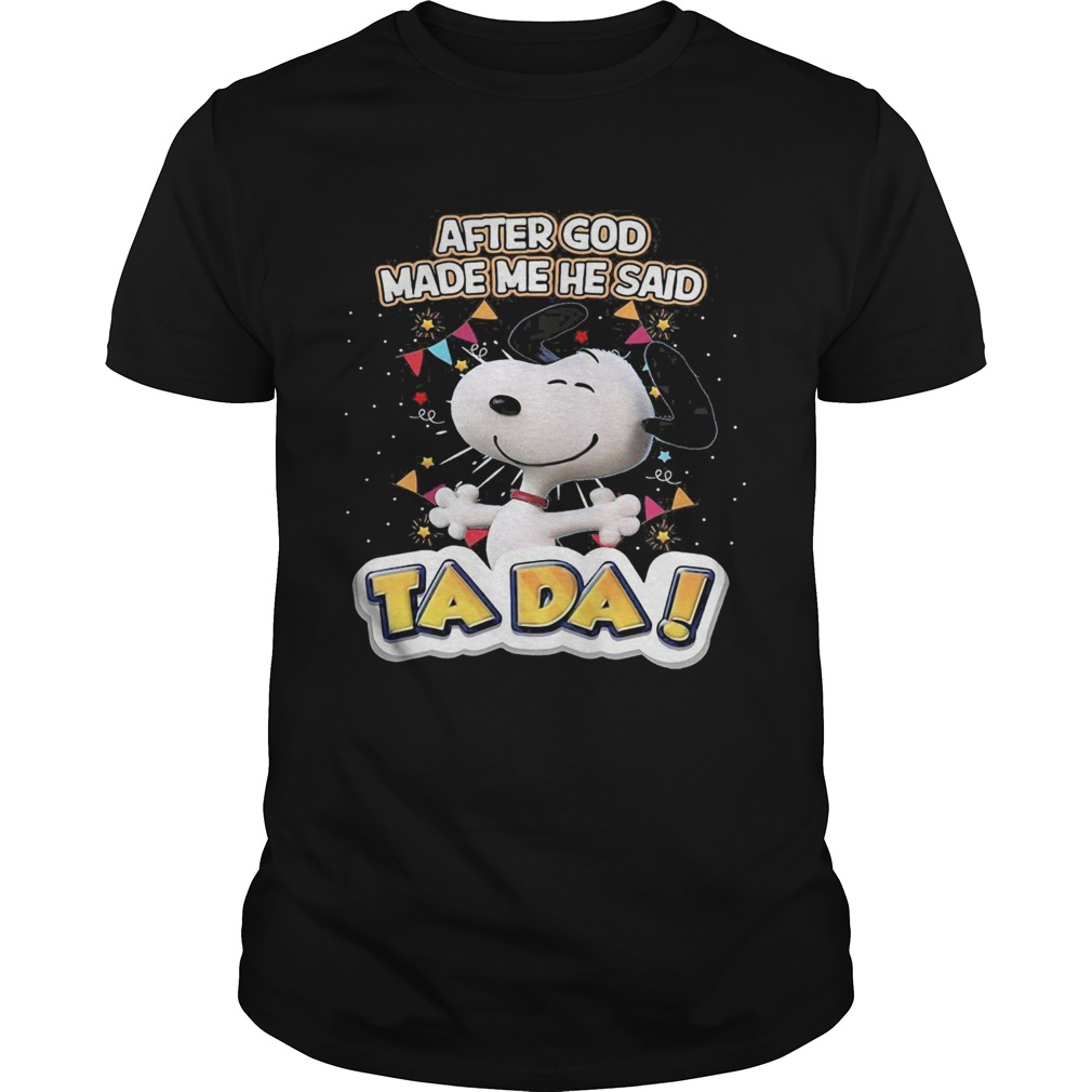 Snoopy after god made me he said ta da light shirt