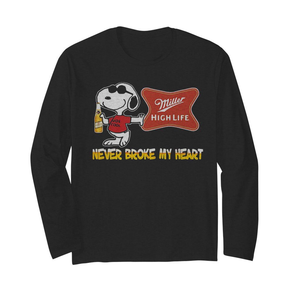 Snoopy miller high life beer never broke my heart  Long Sleeved T-shirt 