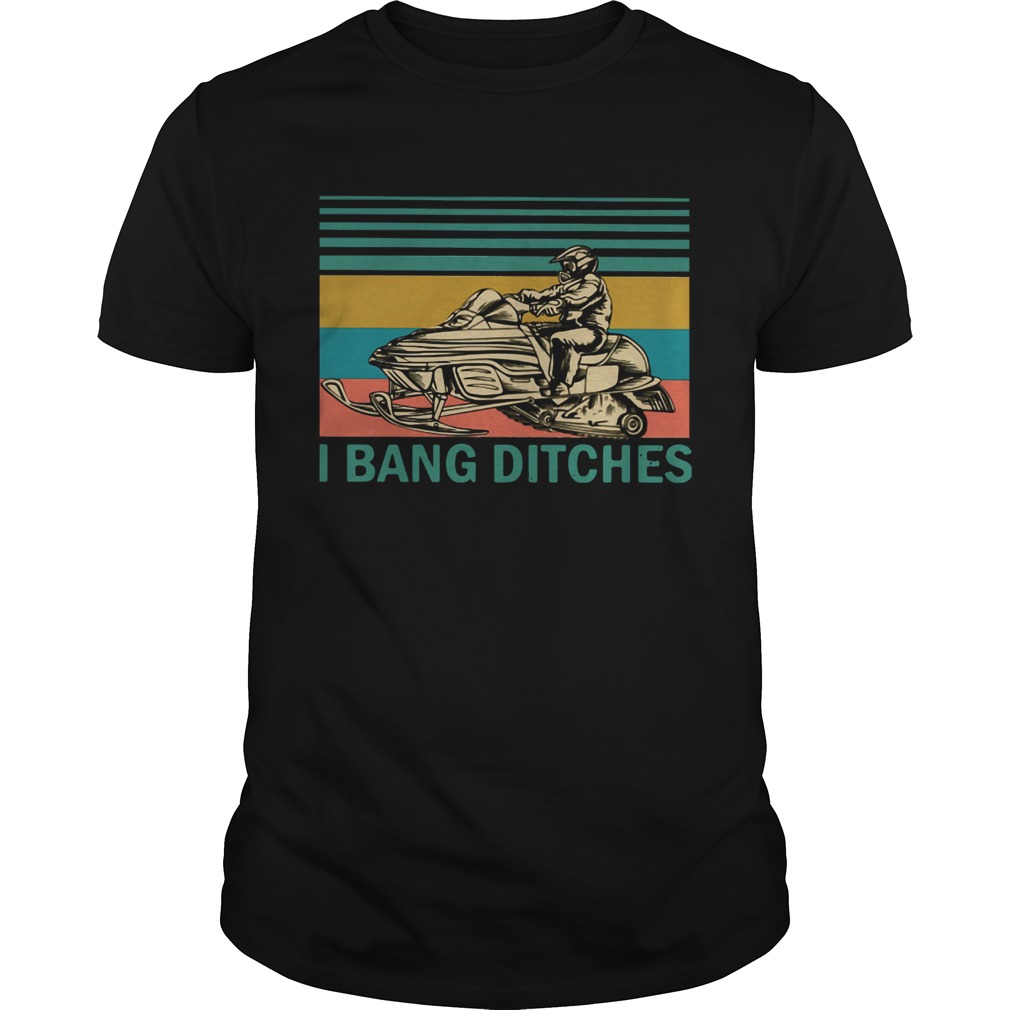 Snowmobile I Bang Ditches Vintage shirt