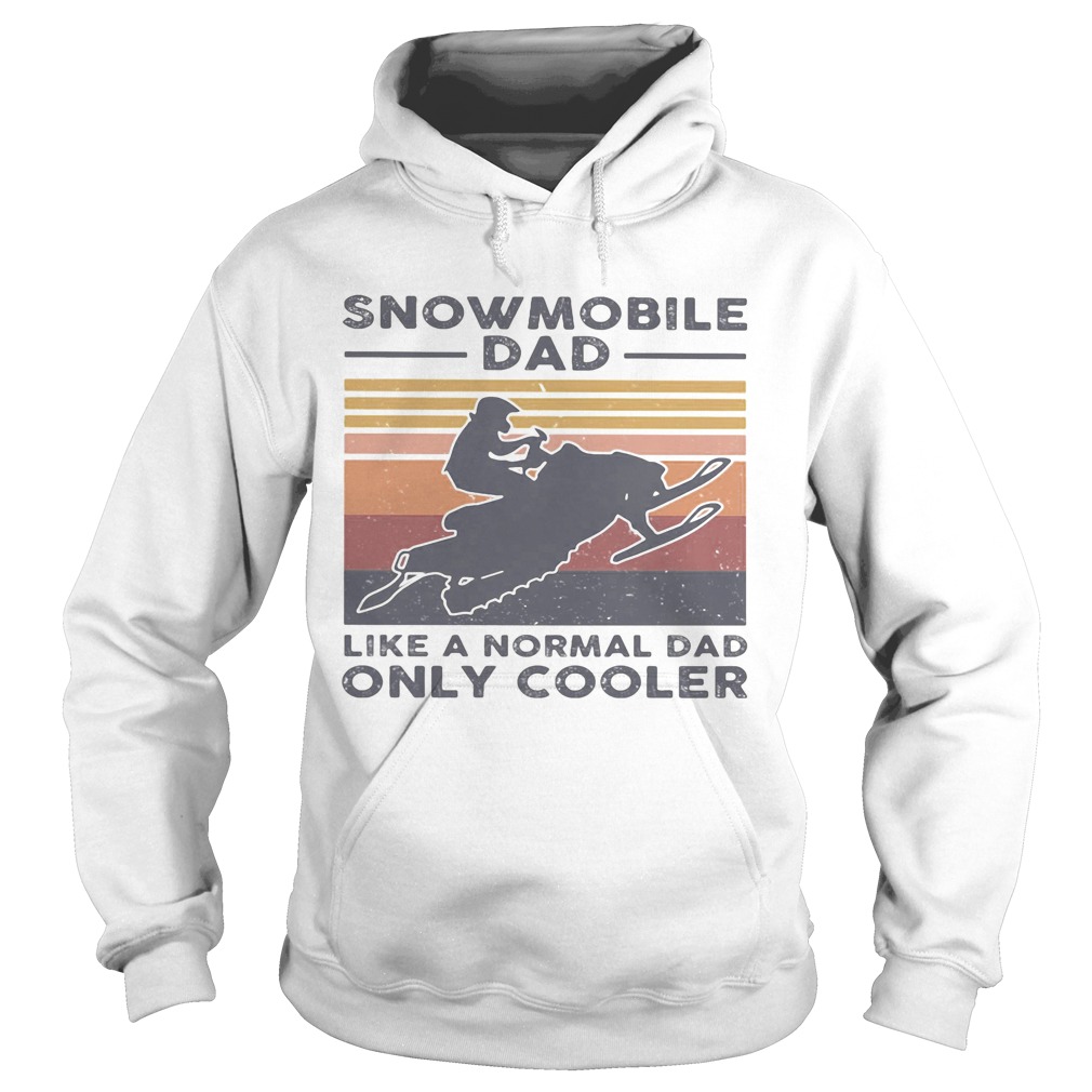 Snowmobile dad like a normal dad only cooler happy fathers day vintage retro  Hoodie