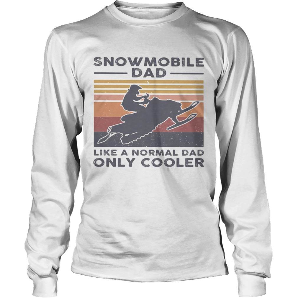 Snowmobile dad like a normal dad only cooler happy fathers day vintage retro  Long Sleeve