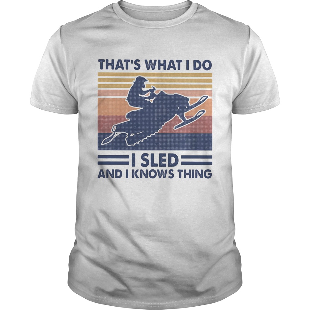 Snowmobile thats what i do i sled and i knows thing vintage retro shirt