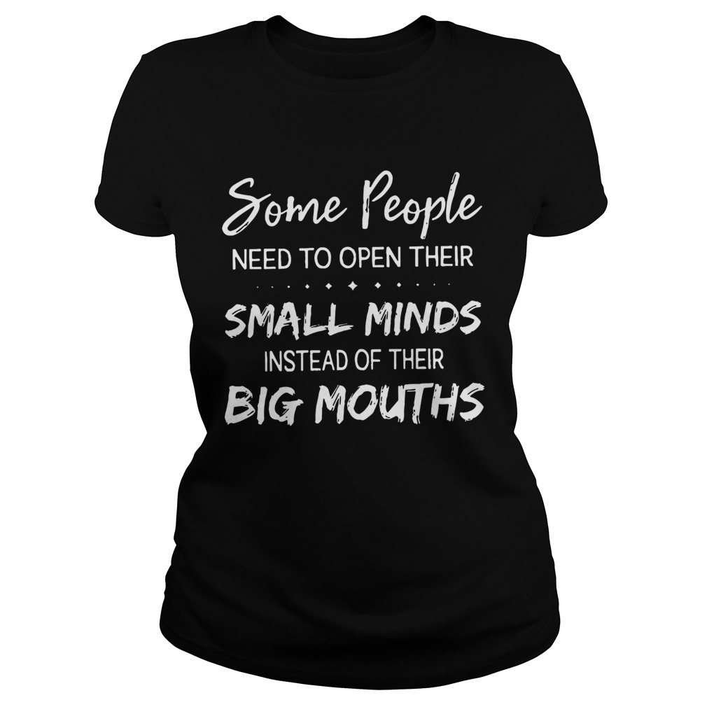 Some People Need To Open Their Small Minds  Classic Ladies