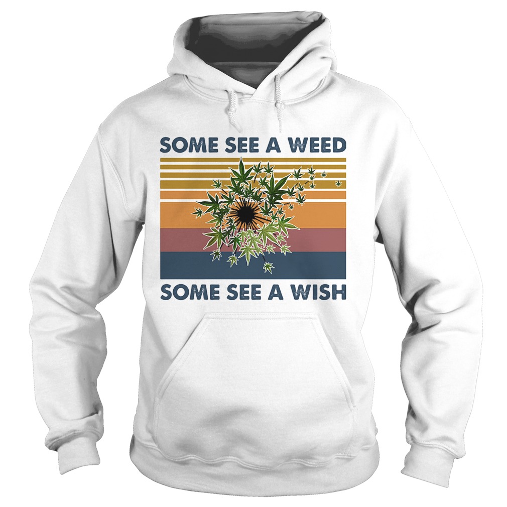 Some see a weed some see a wish vintage retro  Hoodie