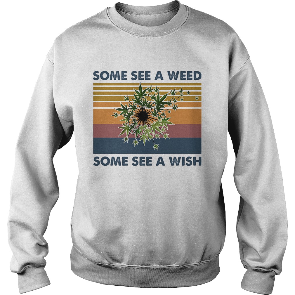 Some see a weed some see a wish vintage retro  Sweatshirt