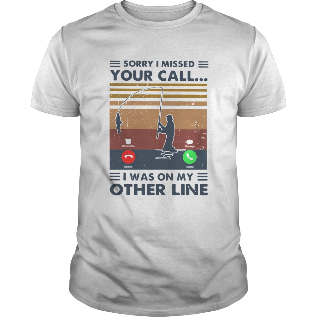 Sorry I Missed Your Call I Was On The Other Line Vintage shirt