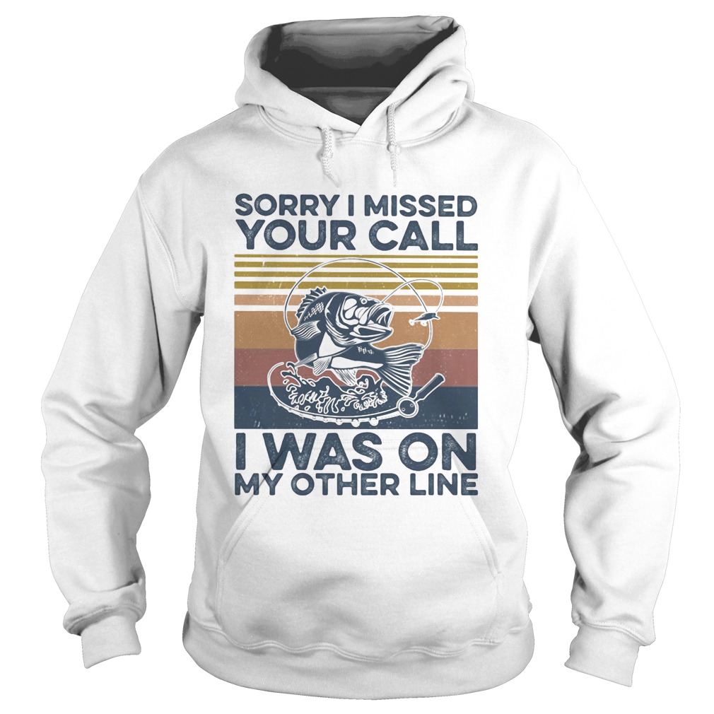 Sorry I missed your call I was on my other line fishing vintage retro  Hoodie