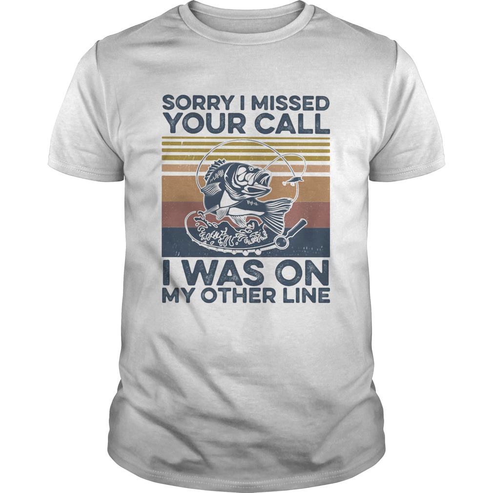 Sorry I missed your call I was on my other line fishing vintage retro  Unisex