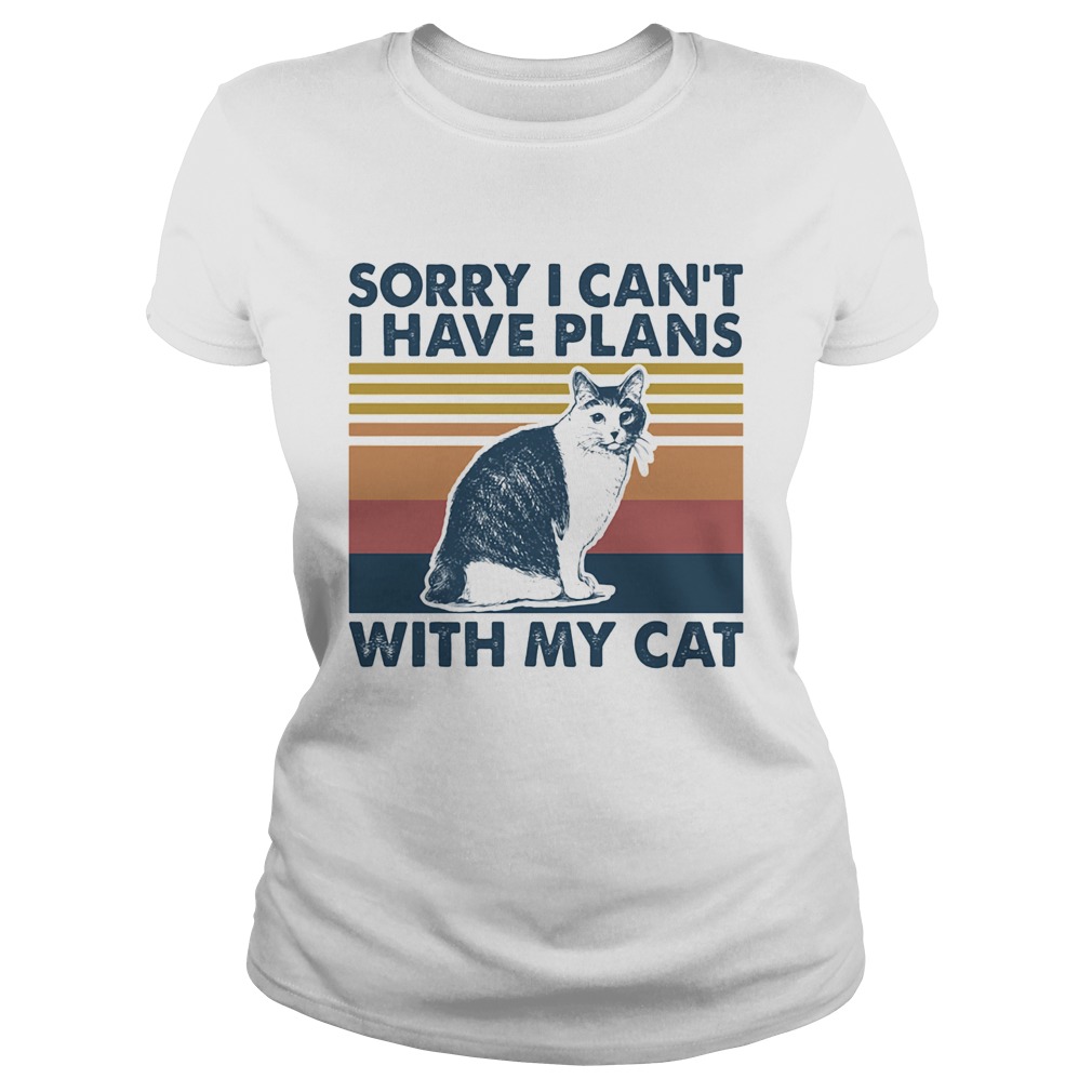 Sorry i cant i have plans with my cat vintage retro  Classic Ladies