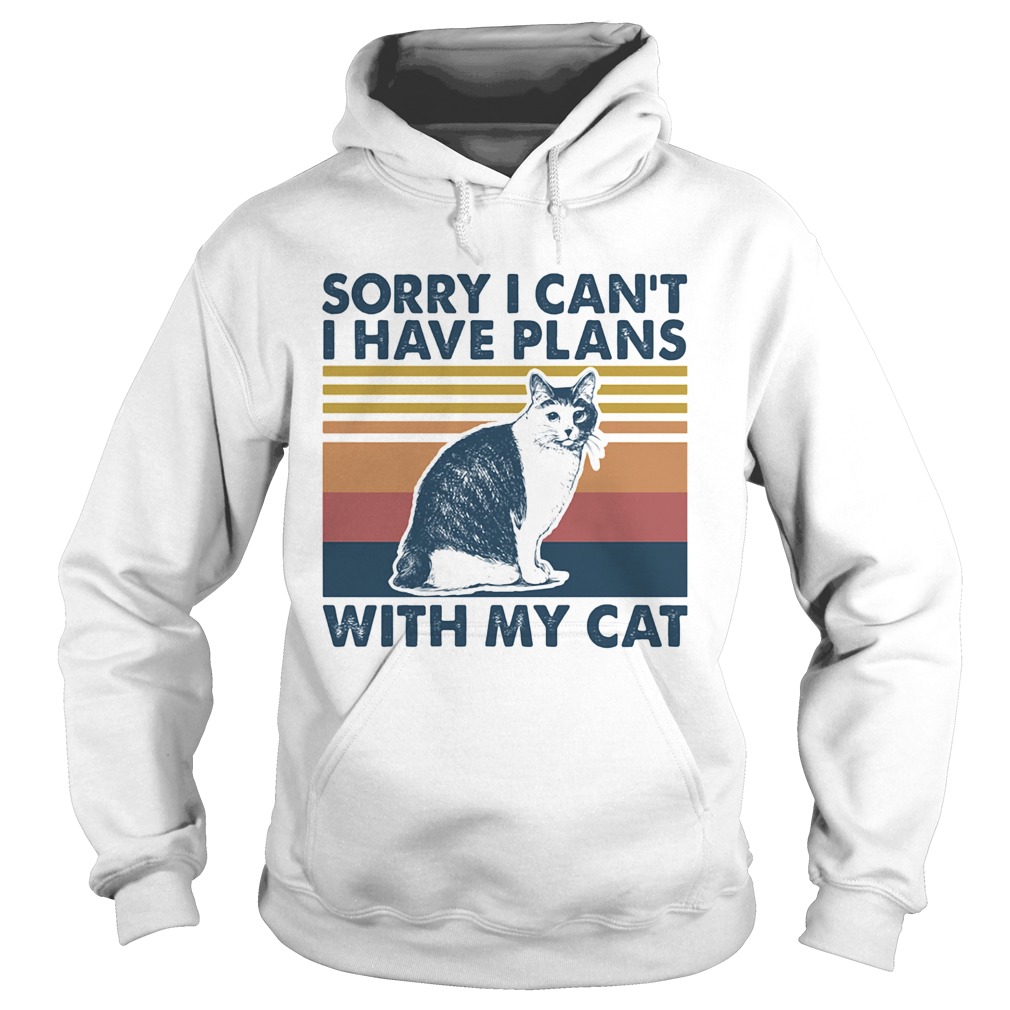 Sorry i cant i have plans with my cat vintage retro  Hoodie