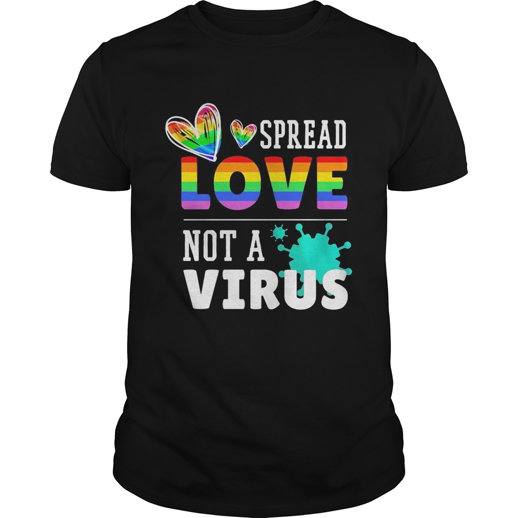 Spread Love Not A Corona Virus LGBT shirt