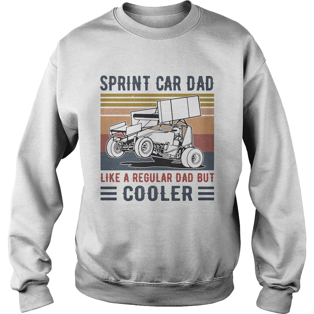 Sprint Car Dad Like A Regular Dad But Cooler Vintage Retro  Sweatshirt