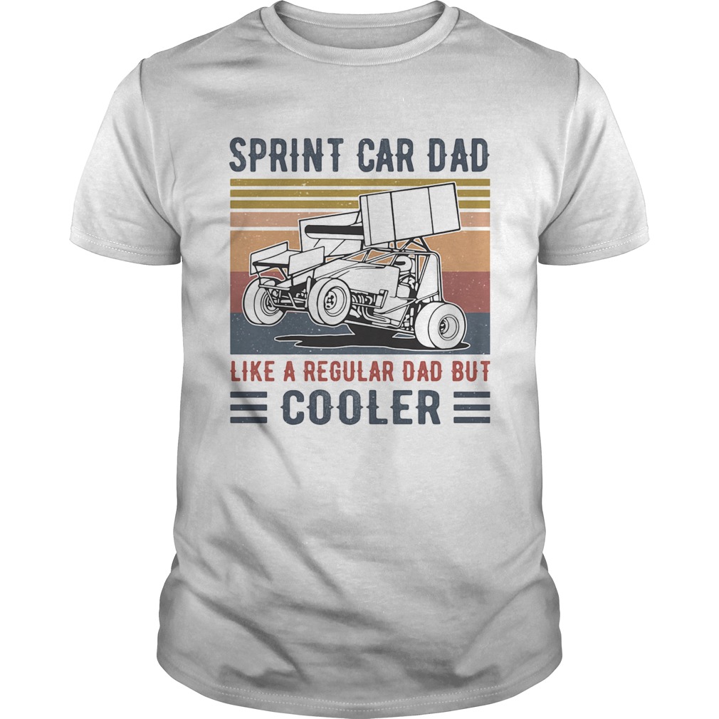 Sprint Car Dad Like A Regular Dad But Cooler Vintage Retro shirt