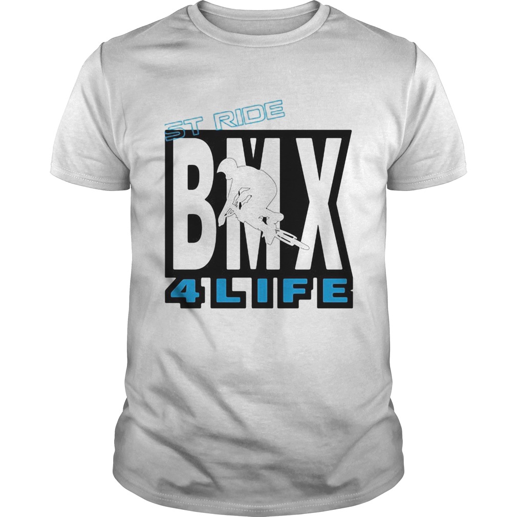 St ride BMX 4 life shirt