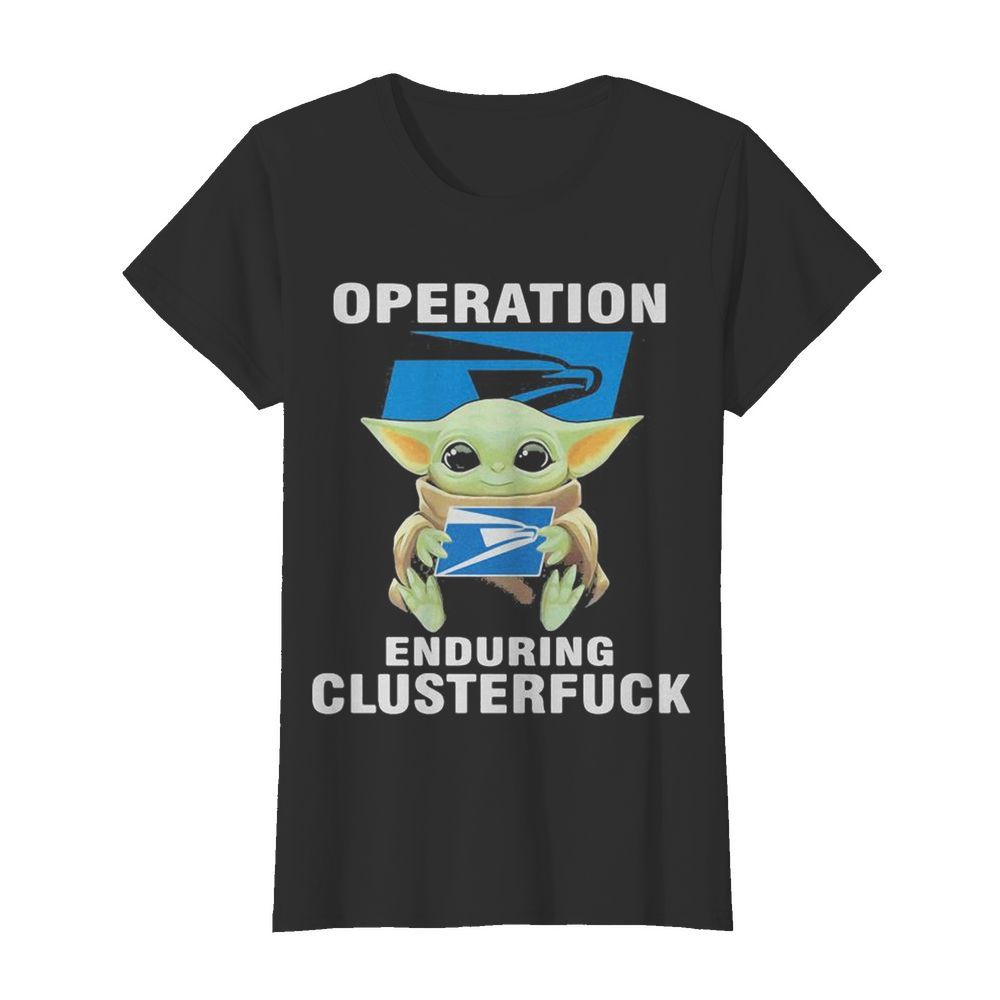 Star wars baby yoda hug united states postal servive operation enduring clusterfuck  Classic Women's T-shirt