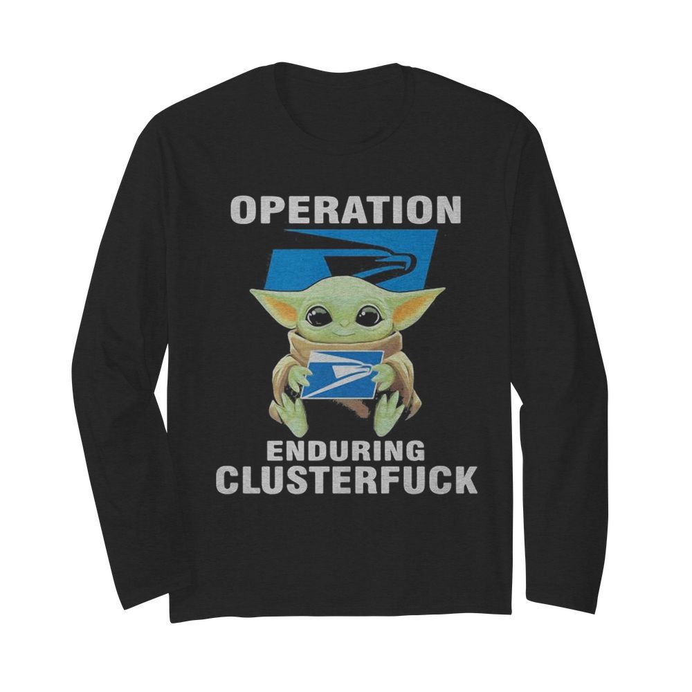 Star wars baby yoda hug united states postal servive operation enduring clusterfuck  Long Sleeved T-shirt 