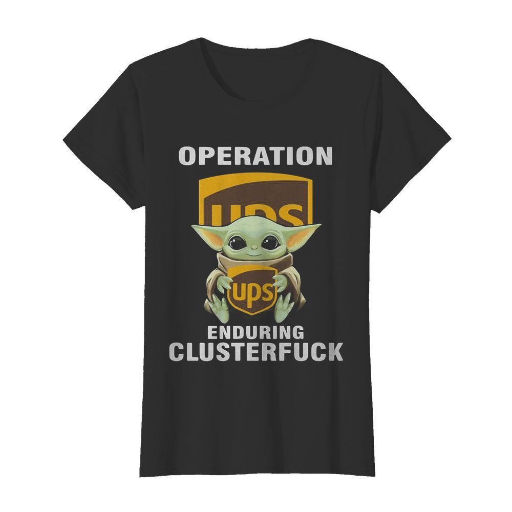 Star wars baby yoda hug ups operation enduring clusterfuck  Classic Women's T-shirt