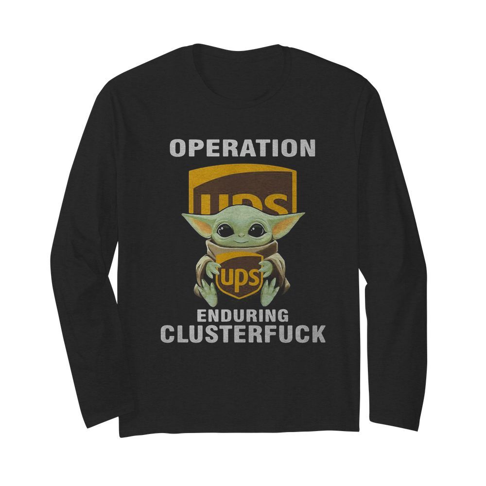 Star wars baby yoda hug ups operation enduring clusterfuck  Long Sleeved T-shirt 