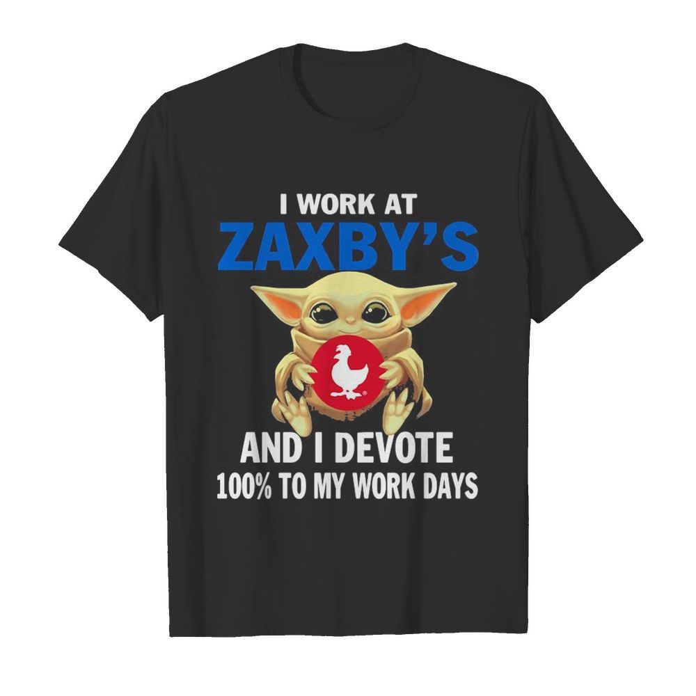 Star wars baby yoda i work at zaxby’s and i devote 100% to my work days shirt