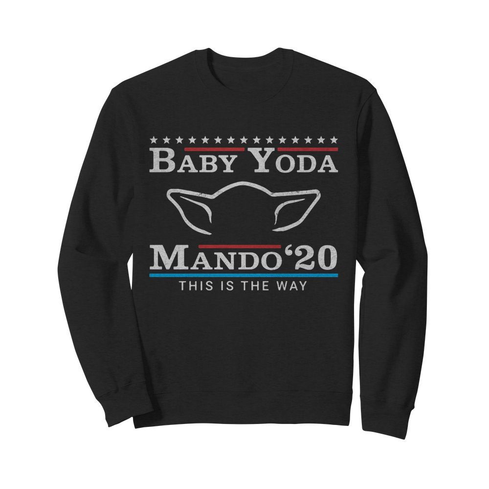 Star wars baby yoda mando 2020 this is the way  Unisex Sweatshirt