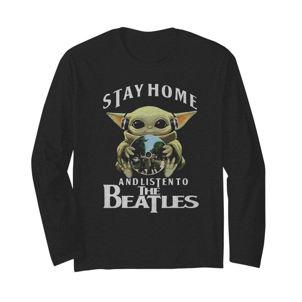 Star wars baby yoda stay home and listen to the beatles  Long Sleeved T-shirt 