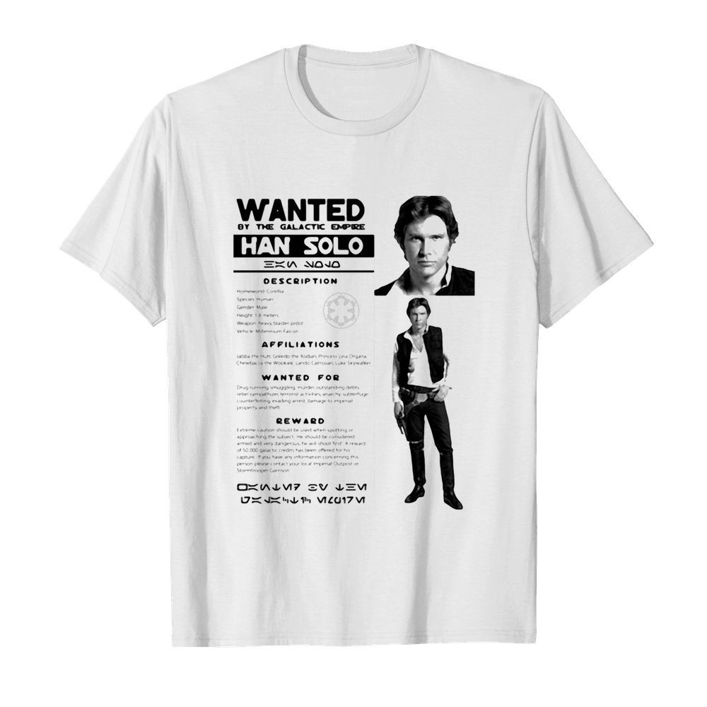 Star wars han solo wanted by the galactic empire han solo posters shirt