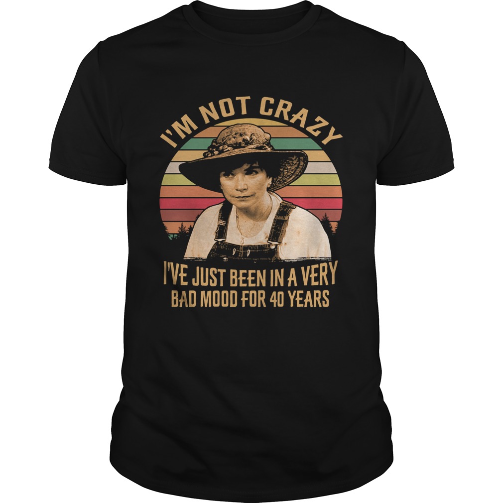 Steel magnolias im not crazy ive just been in a very bad mood for 40 years vintage shirt