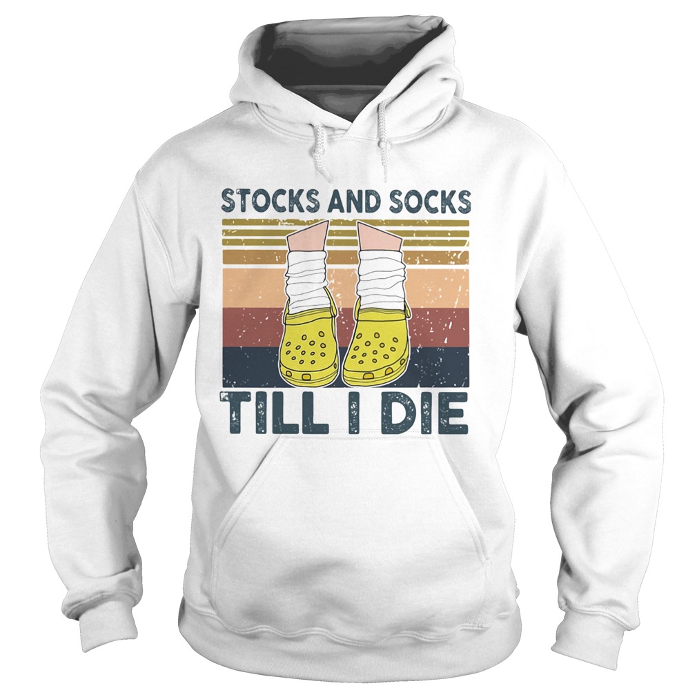 Stocks And Socks Till I Die Crocs Vintage Retro  Hoodie