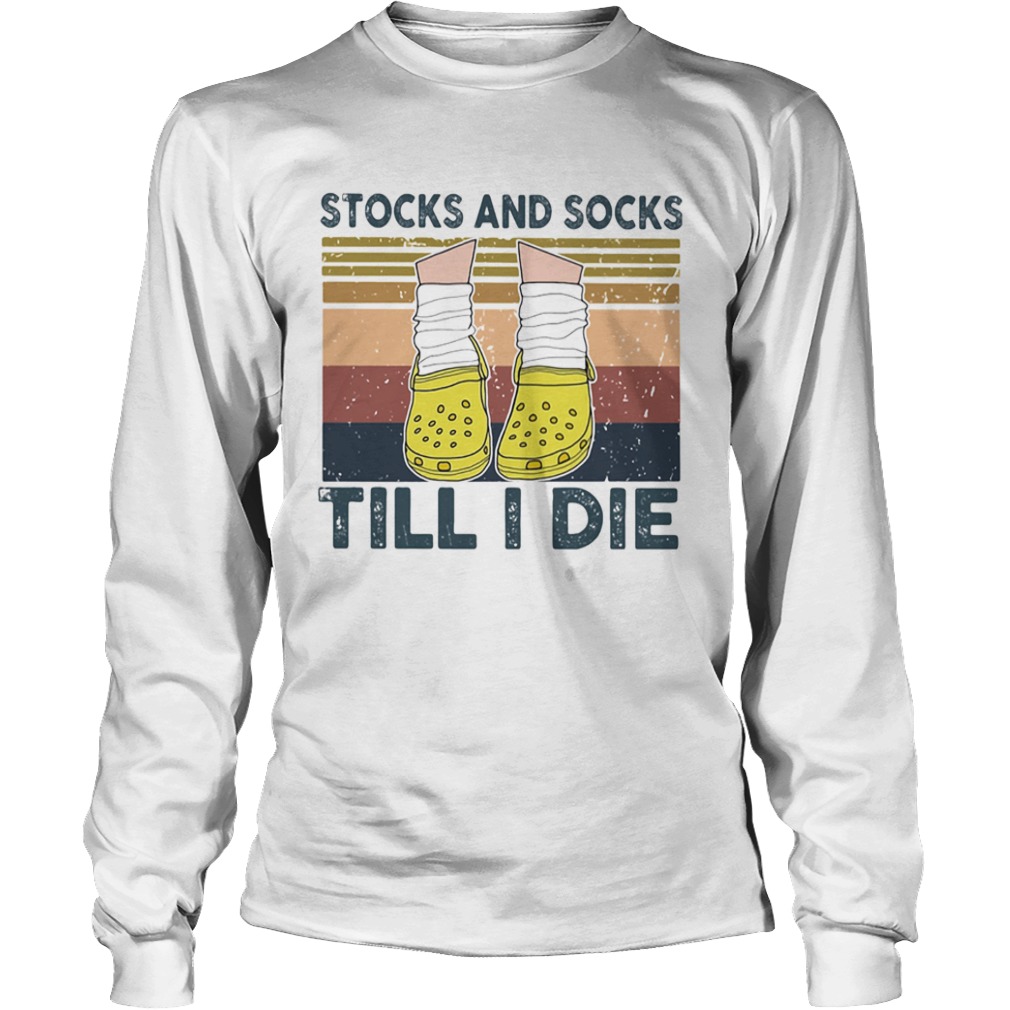 Stocks And Socks Till I Die Crocs Vintage Retro  Long Sleeve